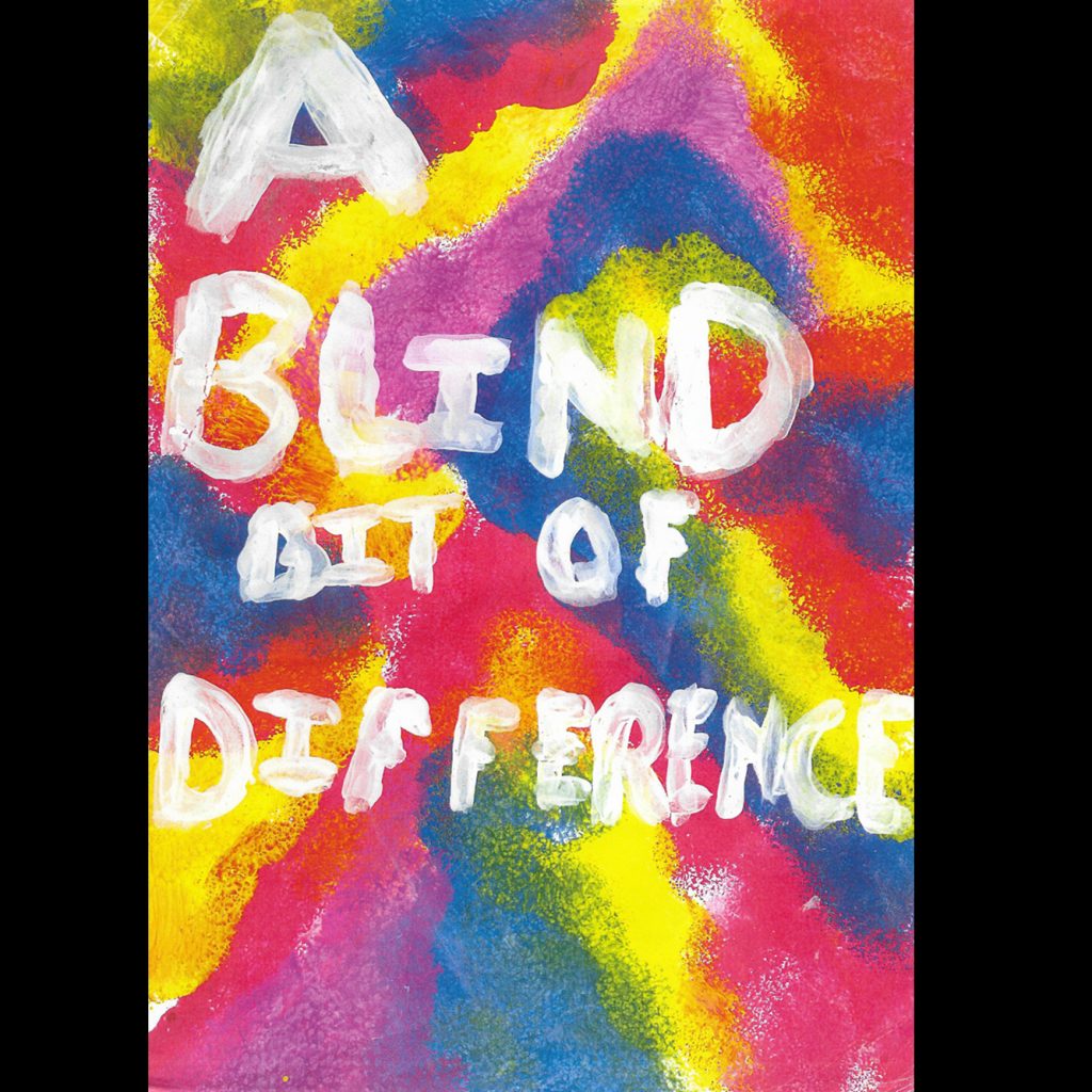 The words 'A Blind Bit of Difference' are painted in white paint over a colourful painted background.