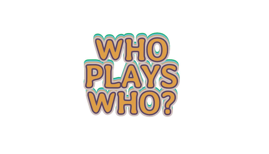 On a white background, large yellow bubble text reads: 'Who Plays Who?'